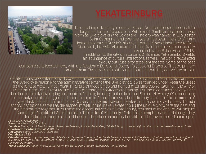The most important city in central Russia, Yekaterinburg is also the fifth  largest